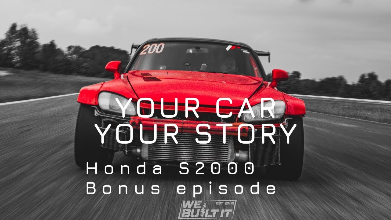 We Built It - YOUR CAR, YOUR STORY BONUS EPISODE HONDA S2000 - ENGLISH SUBTITLES