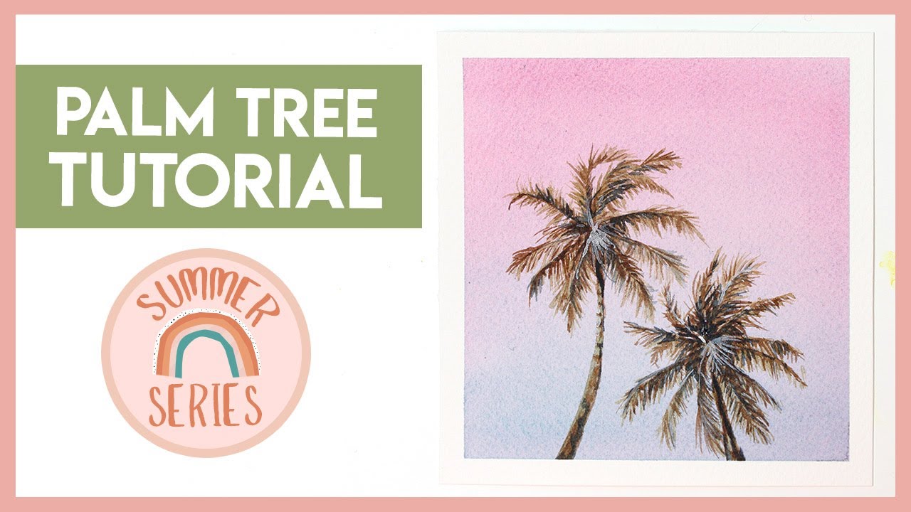 Palm Tree Watercolour Tutorial  (2019 Summer Series)