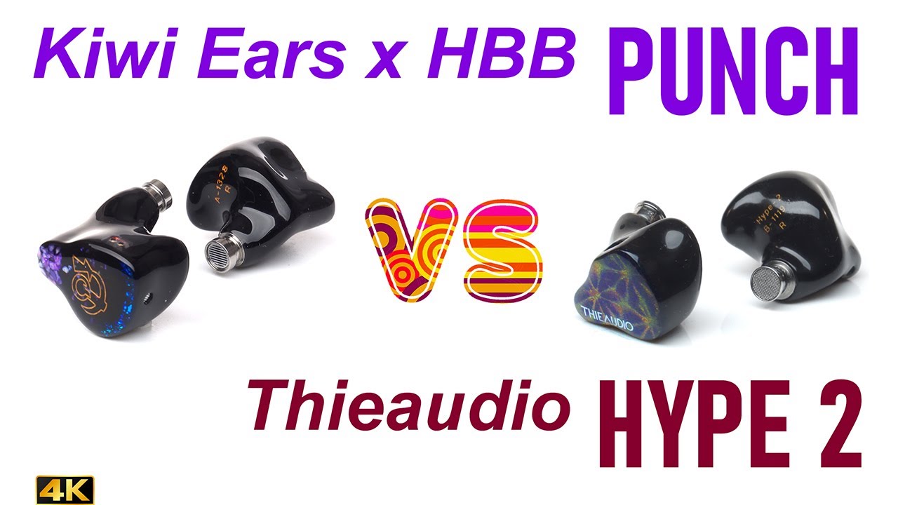 Kiwi Ears x HBB Punch vs Thieaudio Hype 2