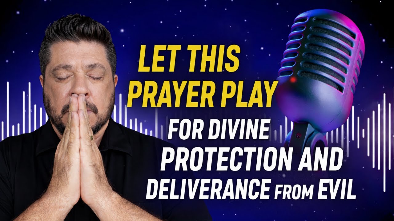 Protection and Deliverance Will Come As You Listen | Let This Powerful Prayer Play All Day
