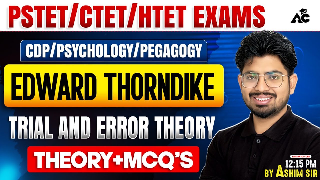 Edward Thorndike | Trail & Error Theory+MCQ'S  Explained | CDP for PSTET, CTET & HTET | By Ashim Sir