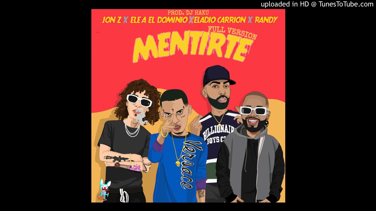 Jon Z Ft. Ele A El Dominio, Eladio Carrión & Randy - Mentirte (Full Version)