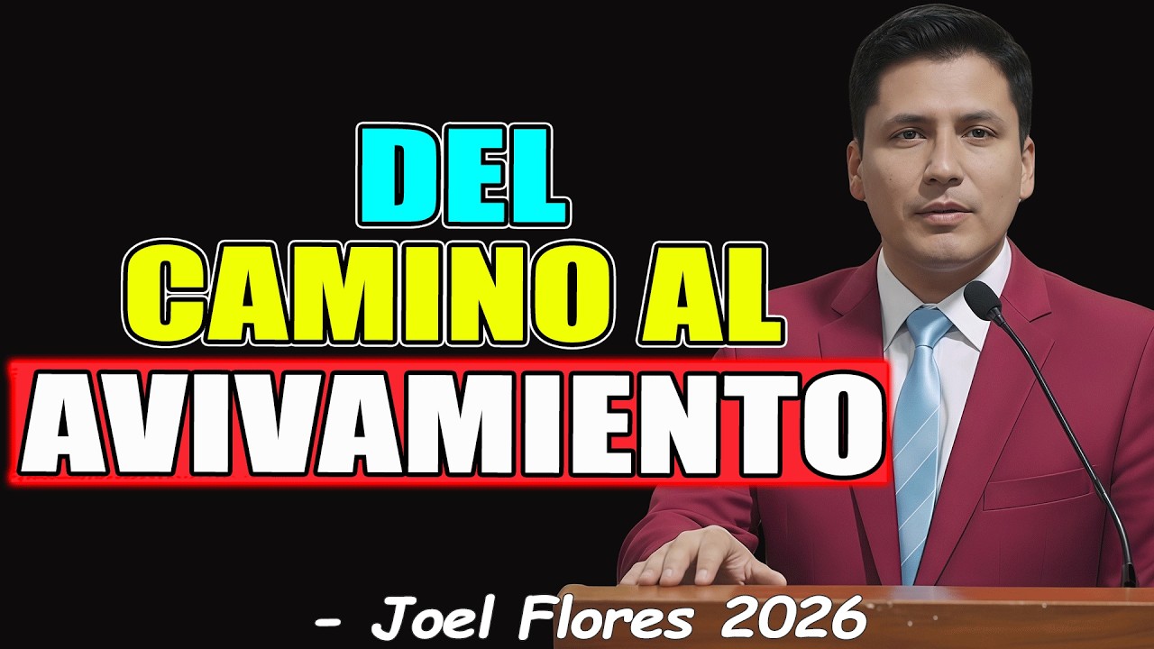 DEL CAMINO AL AVIVAMIENTO - Joel Flores 2026