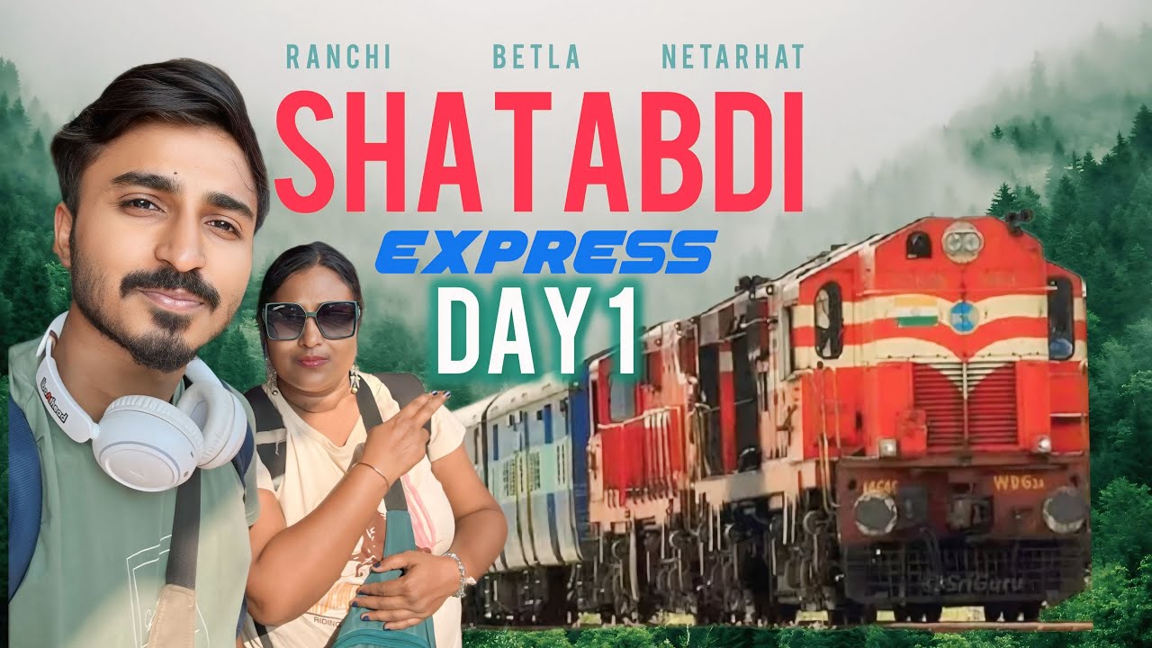 Shatabdi Express full Experience 😍👍 | Netarhat Tour Day 1 | Betla Ranchi Tour