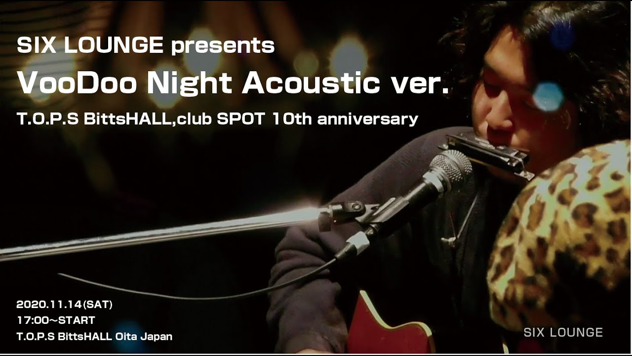 SIX LOUNGE presents「VooDoo Nightアコースティックver.-Bitts HALL、club SPOT祝10周年-」