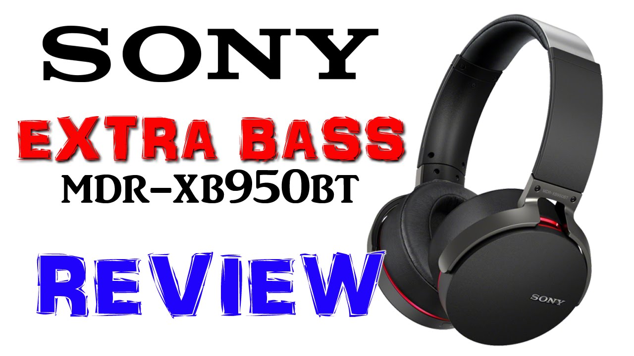 Sony Extra Bass Bluetooth MDR-XB950BT Headphones Review