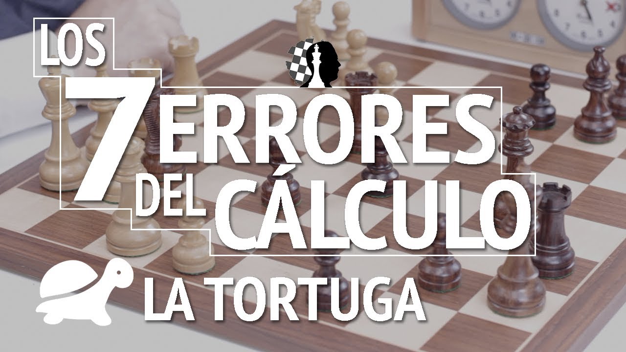 LOS 7 ERRORES DEL CÁLCULO EN AJEDREZ: El error de la tortuga
