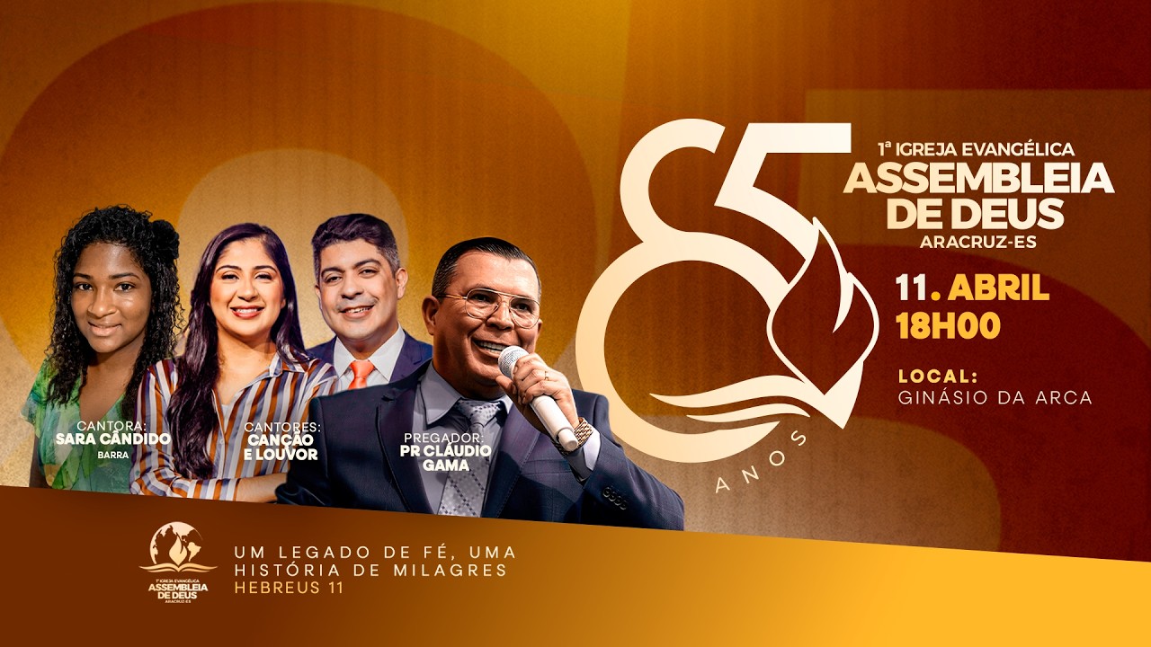 Festividade 85 anos - Pregador: Pr Cl&aacute;udio Gama, Cantores: Can&ccedil;&atilde;o e Louvor - 11/04/2026