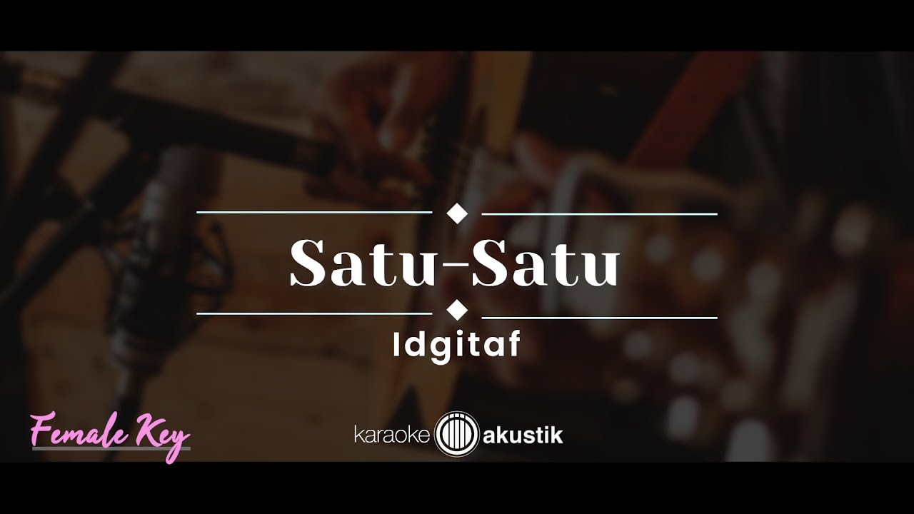 Satu-Satu – Idgitaf (KARAOKE AKUSTIK - FEMALE KEY)