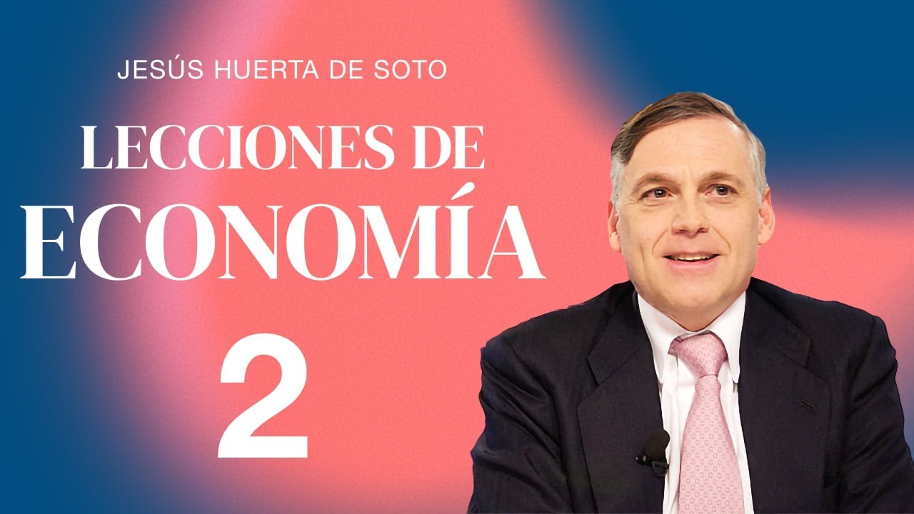 Lecciones de Economía con Huerta de Soto - 2