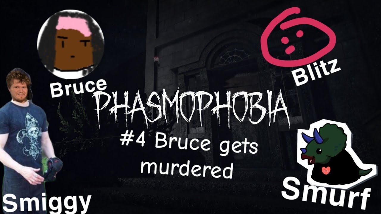 Phasmophobia #4 Bruce Gets Murdered