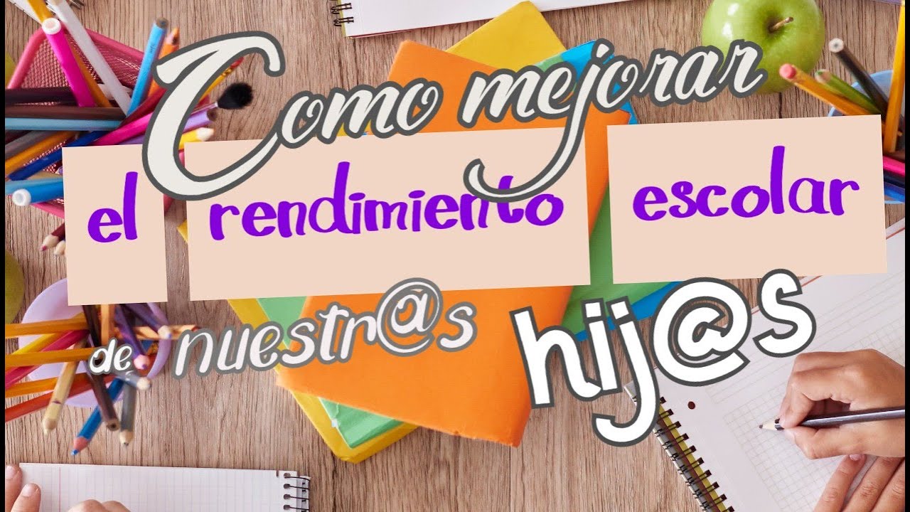 Cómo mejorar el rendimiento escolar de nuestr@s hij@s.