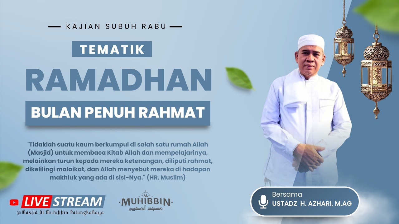Kajian Ramadhan - Bulan Penuh Rahmat - Ust. Dr. H. Ajahari, M.Ag