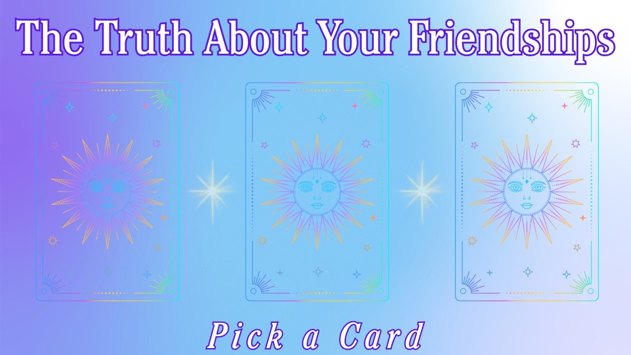 💖The Truth About Your Friendships✨ | Pick a Card Reading