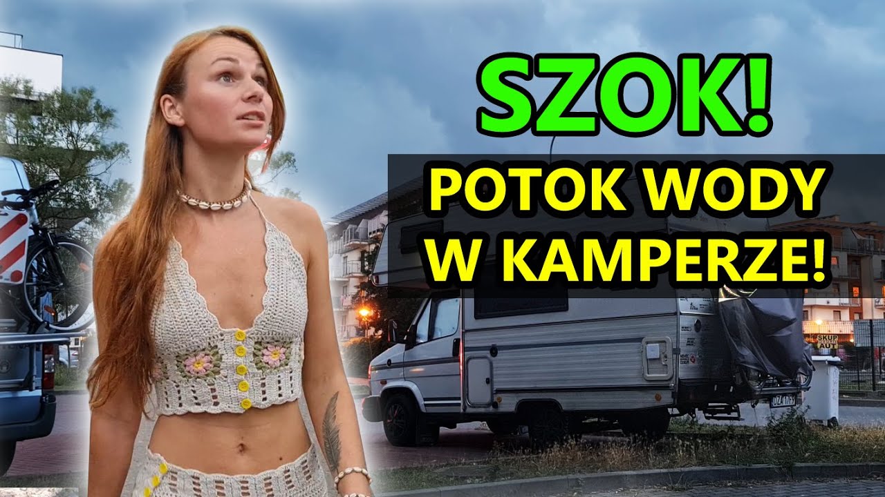ZALAŁO NAM KAMPERA - tyle wody jeszcze nie mieliśmy ! SZOK