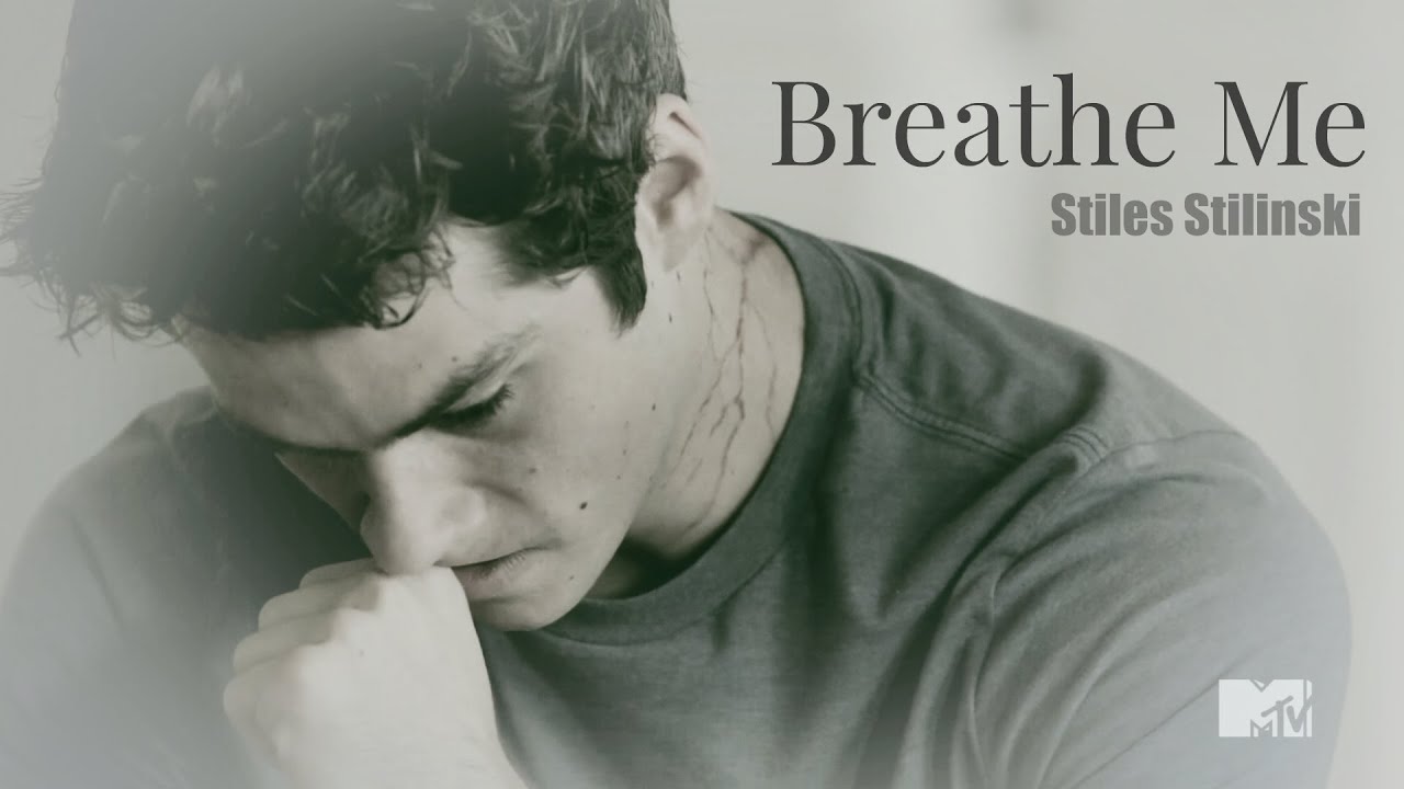 Stiles Stilinski  》 Breathe Me