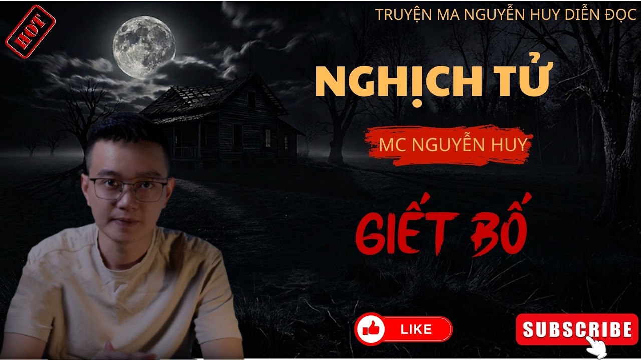 NGUYỄN HUY KỂ CHUYỆN MA : NGHỊCH TỬ GIẾT BỐ | NGUYỄN HUY DIỄN ĐỌC