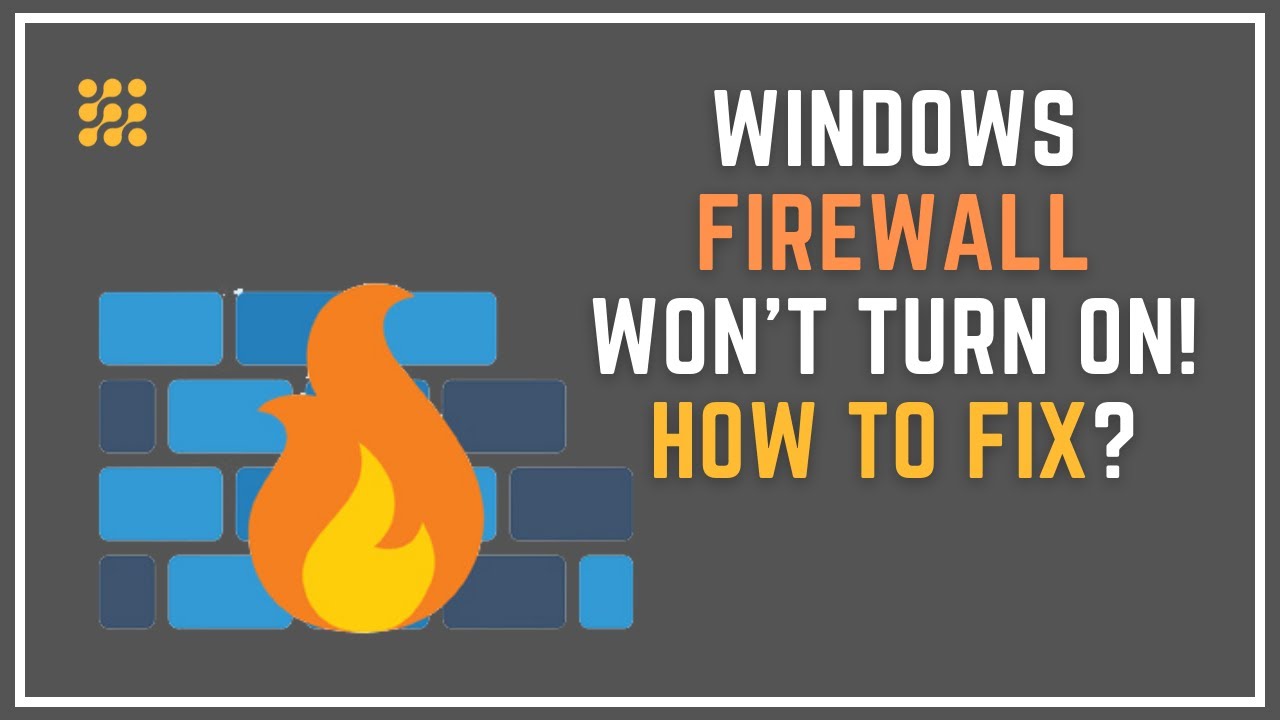 Windows Firewall Won’t Turn On! How To Fix?