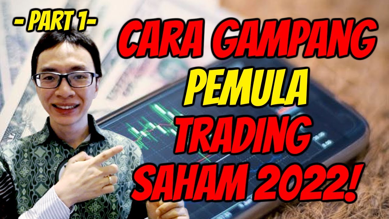 Cara Gampang Pemula Trading Saham – Update 2022 | Part 1 Belajar Trading Saham