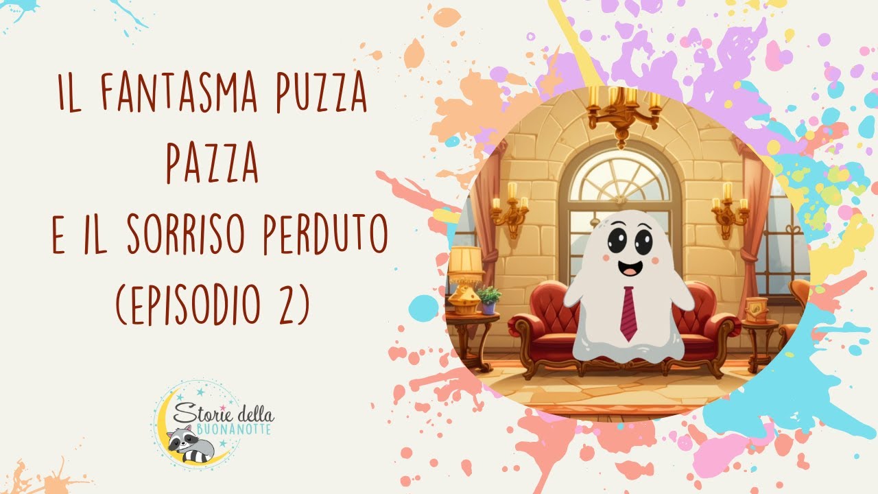 Il fantasma Puzza Pazza e il sorriso perduto (episodio 2) -Storia della buonanotte per bambini