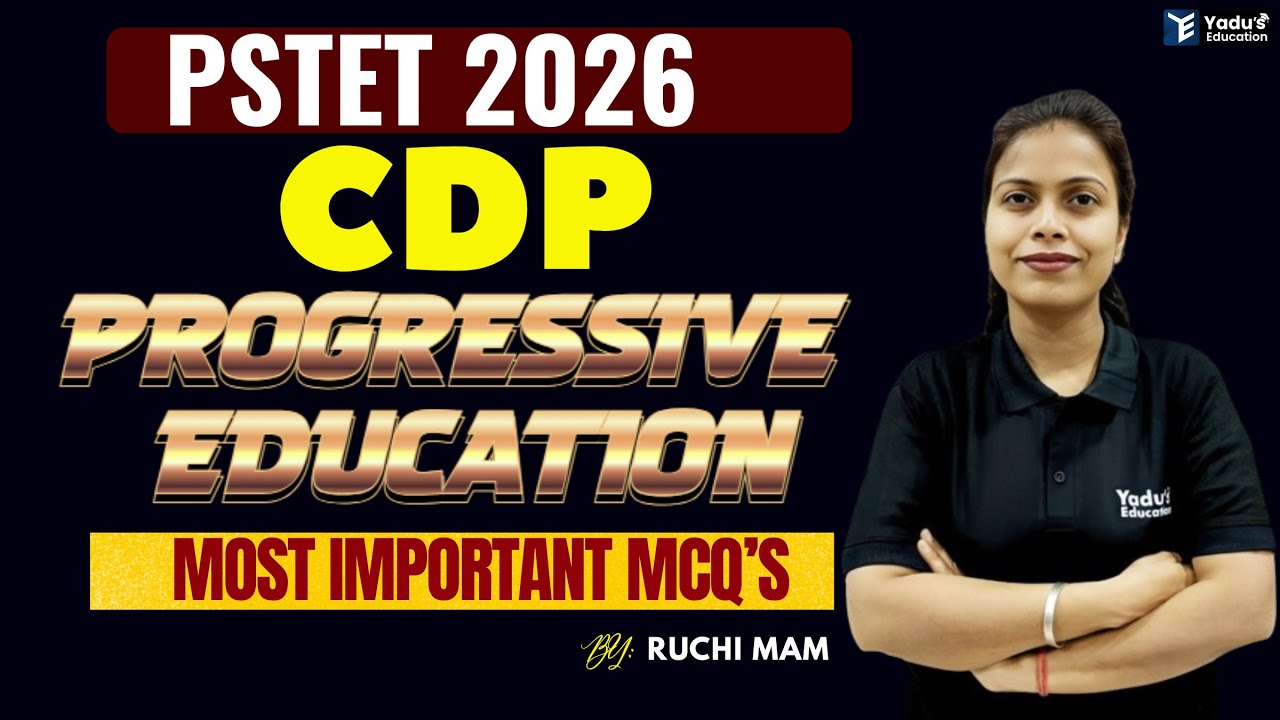 CDP | PSTET  | CTET | HTET | PROGRESSIVE EDUCATION   | CLASS- 94 #Yadu Education @ 10:30AM