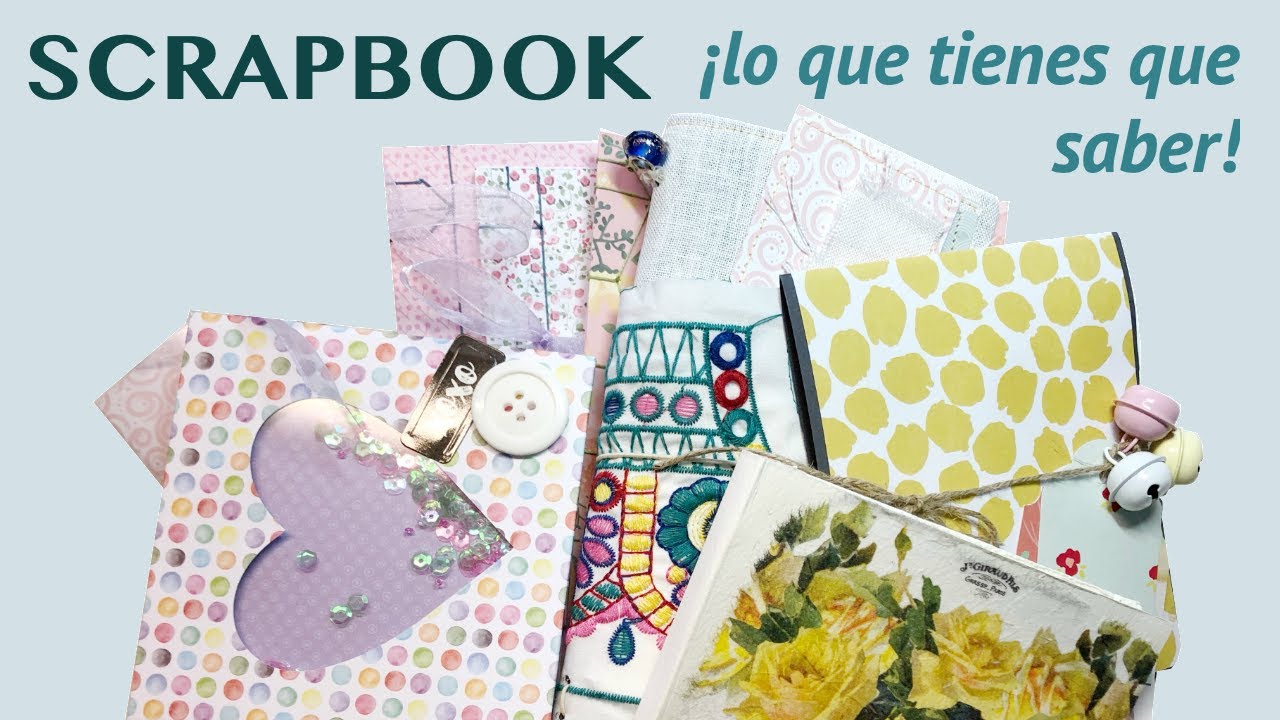 SCRAPBOOK desde CERO | &iquest;Por d&oacute;nde empiezo? | TUTORIALES para PRINCIPIANTES | V&iacute;deo 1: Presentaci&oacute;n
