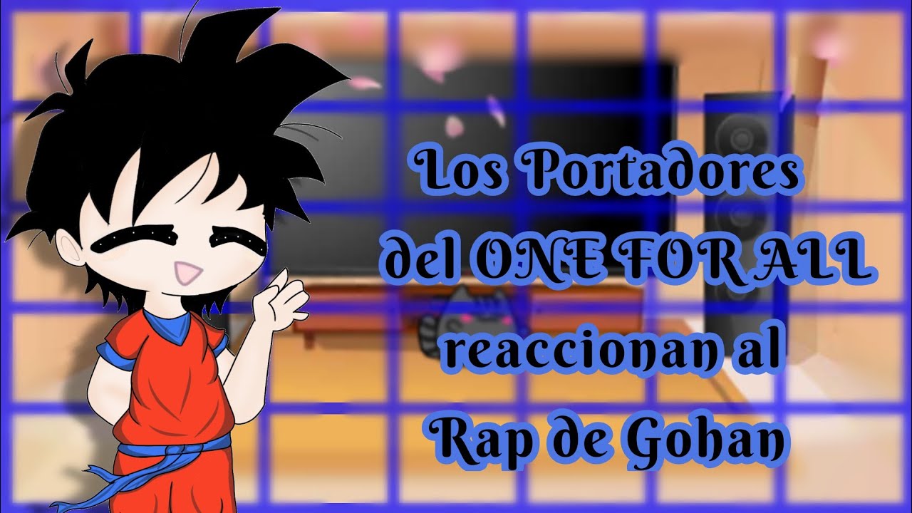 Los Portadores del ONE FOR ALL reaccionan al Rap de Gohan// BNHA