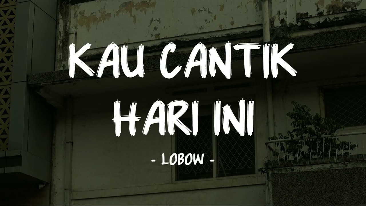 Lobow - Kau Cantik Hari Ini - Lirik Pop Nostalgia