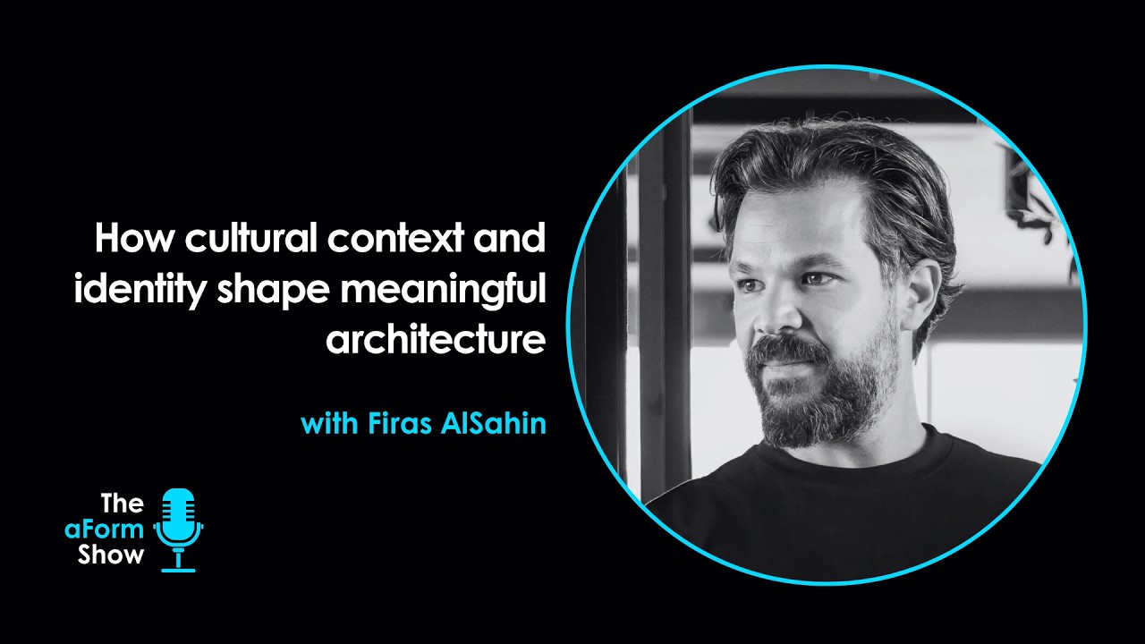 How cultural context and identity shape meaningful architecture | Firas AlSahin | S3E05