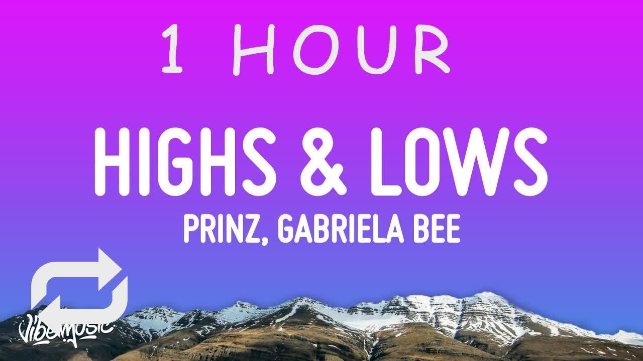 [ 1 HOUR ] Prinz, Gabriela Bee - Highs & Lows (Lyrics)