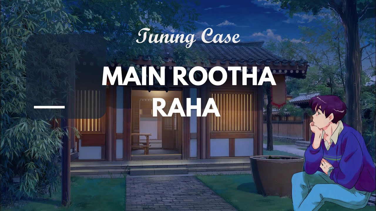 Tuning Case - Main Rootha Raha (Official Audio)
