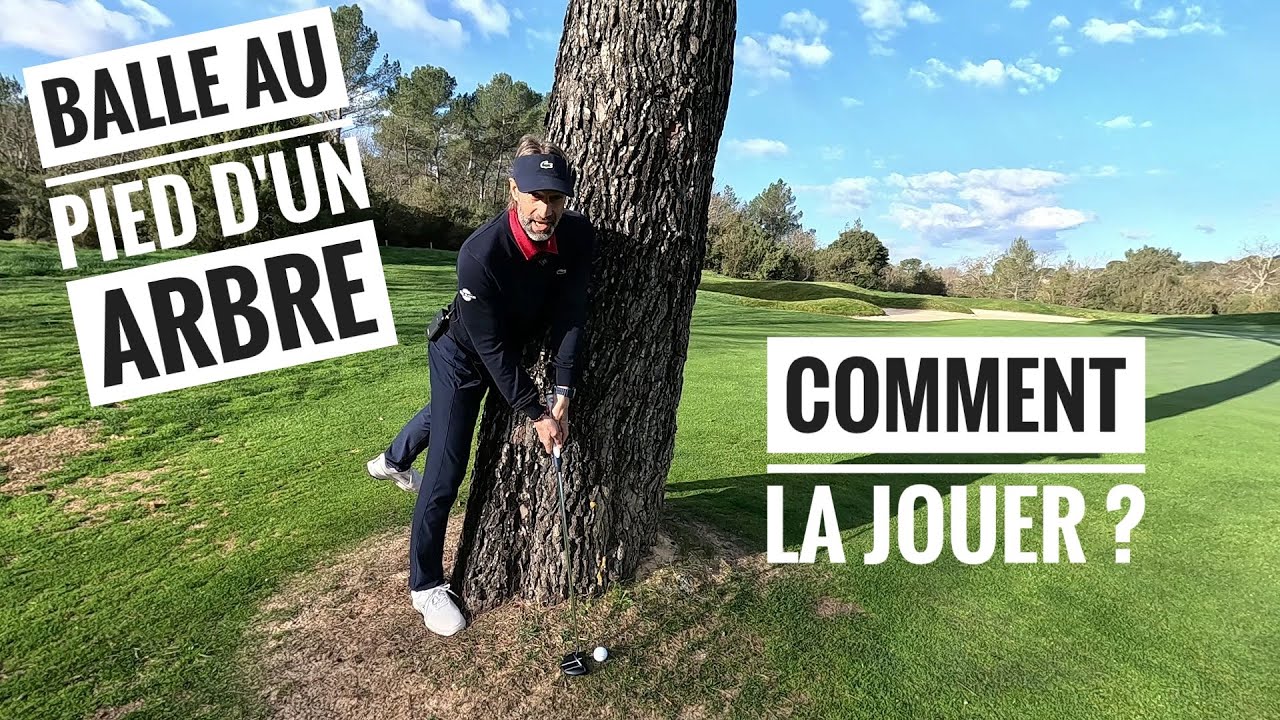 COUPS SPECIAUX AU GOLF : Comment jouer sa balle au pied d'un arbre ?