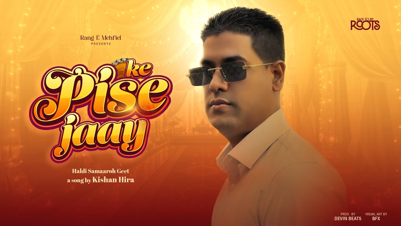 KE PISE JAAY   KISHAN HIRA