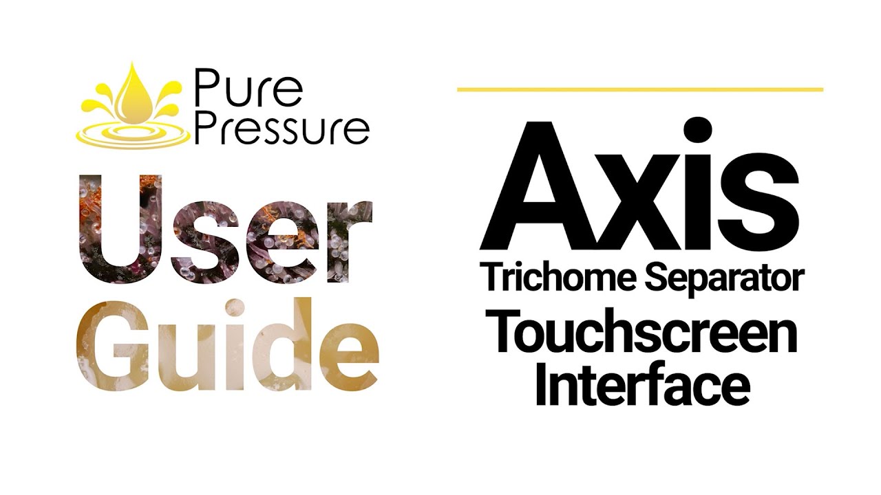 PurePressure User Guide: Axis Trichome Separator Touchscreen Interface