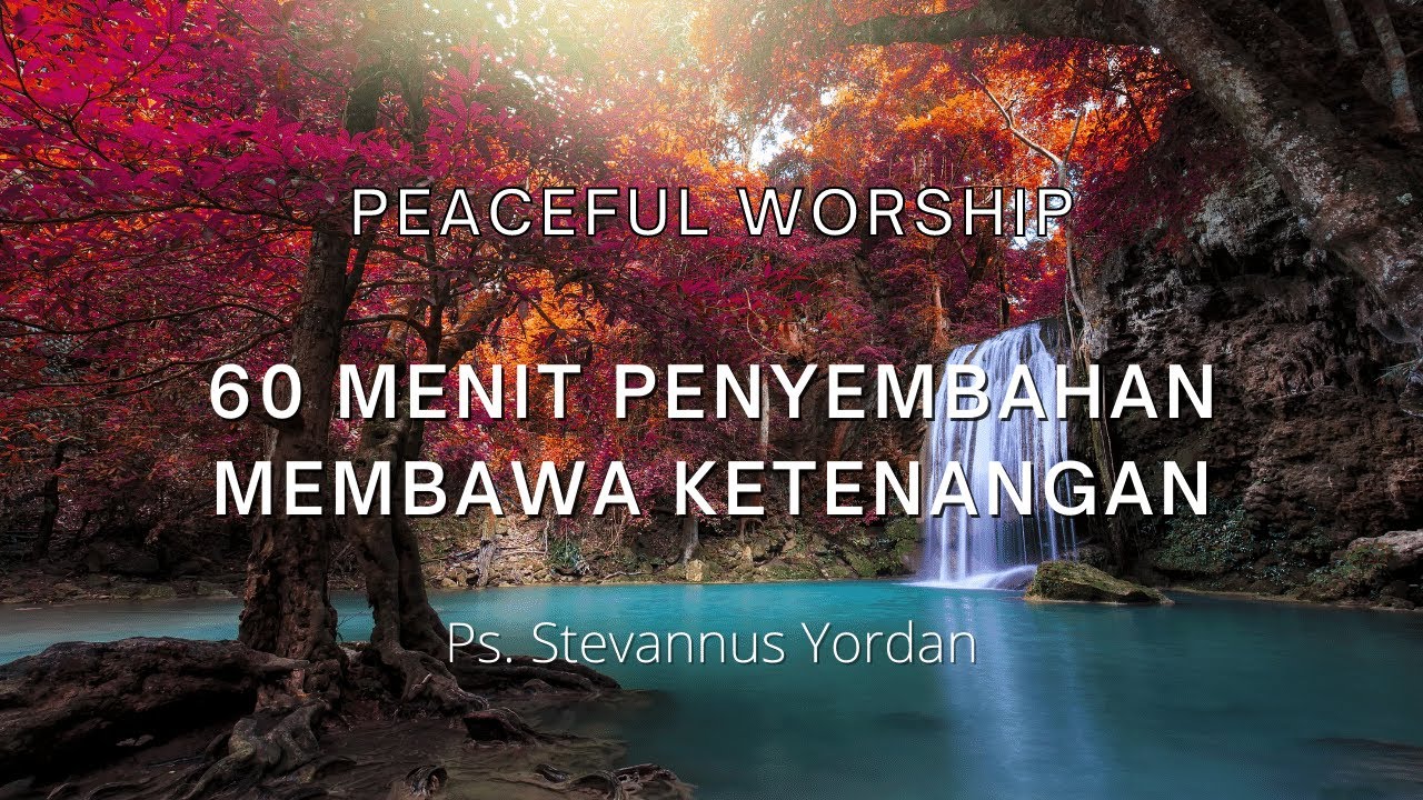 PW 60 Menit Penyembahan dalam Ketenangan