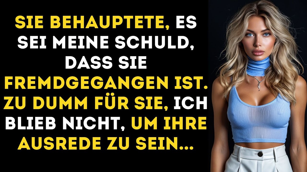 Sie gab mir die Schuld an ihrem Fremdgehen – bis ich ging und ihr keine Ausrede mehr ließ.