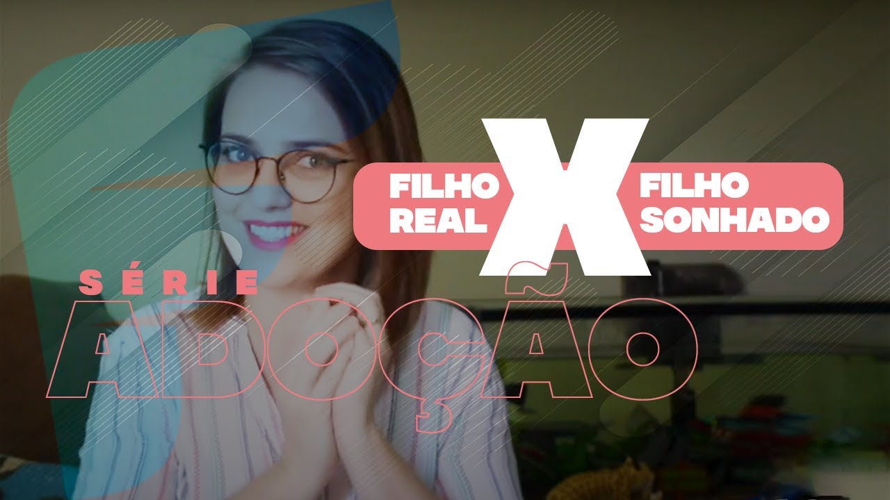 S&Eacute;RIE ADO&Ccedil;&Atilde;O - Filho Real X Filho Sonhado