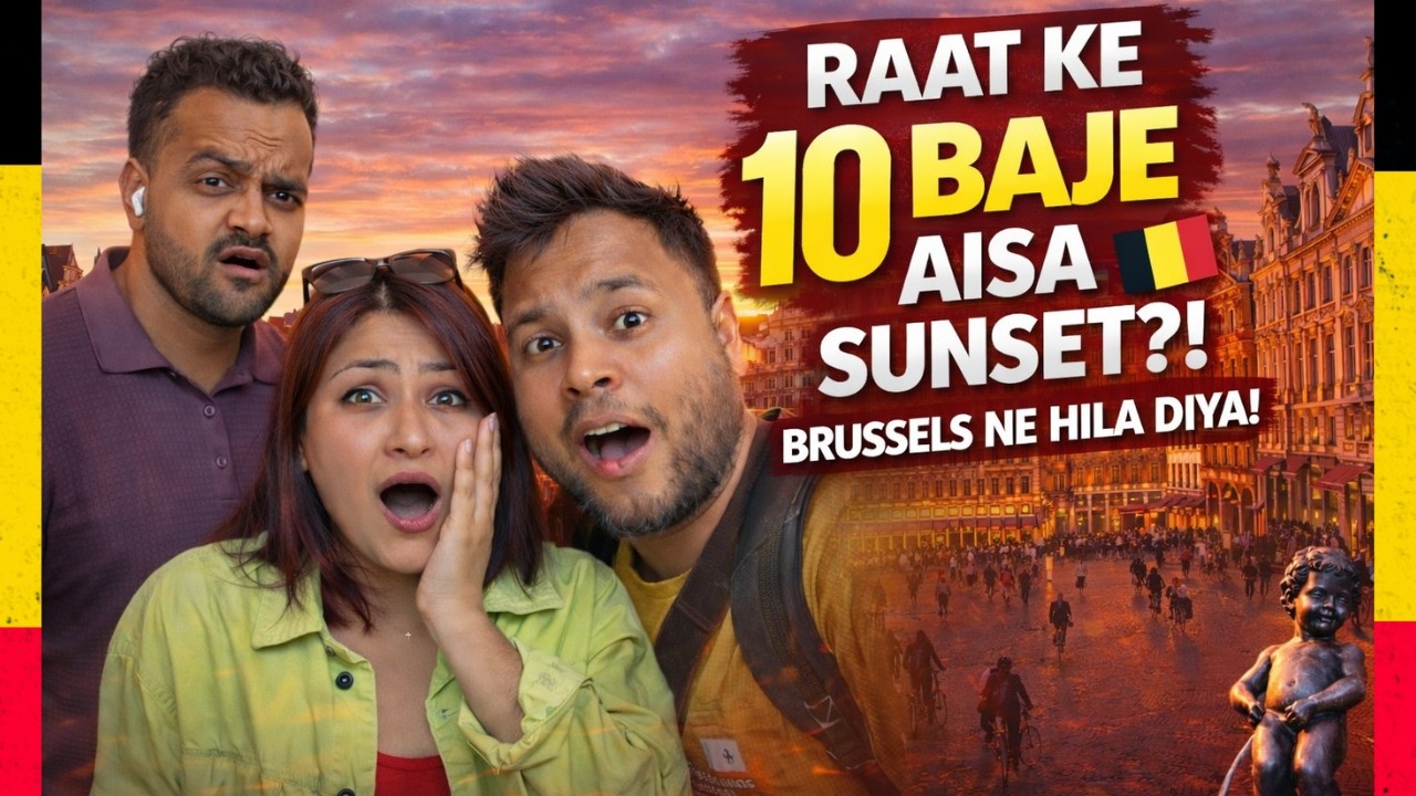 Raat Ke 10 Baje Aisa Sunset?! 😳 Brussels Ne Hila Diya! | Brussels Travel Vlog