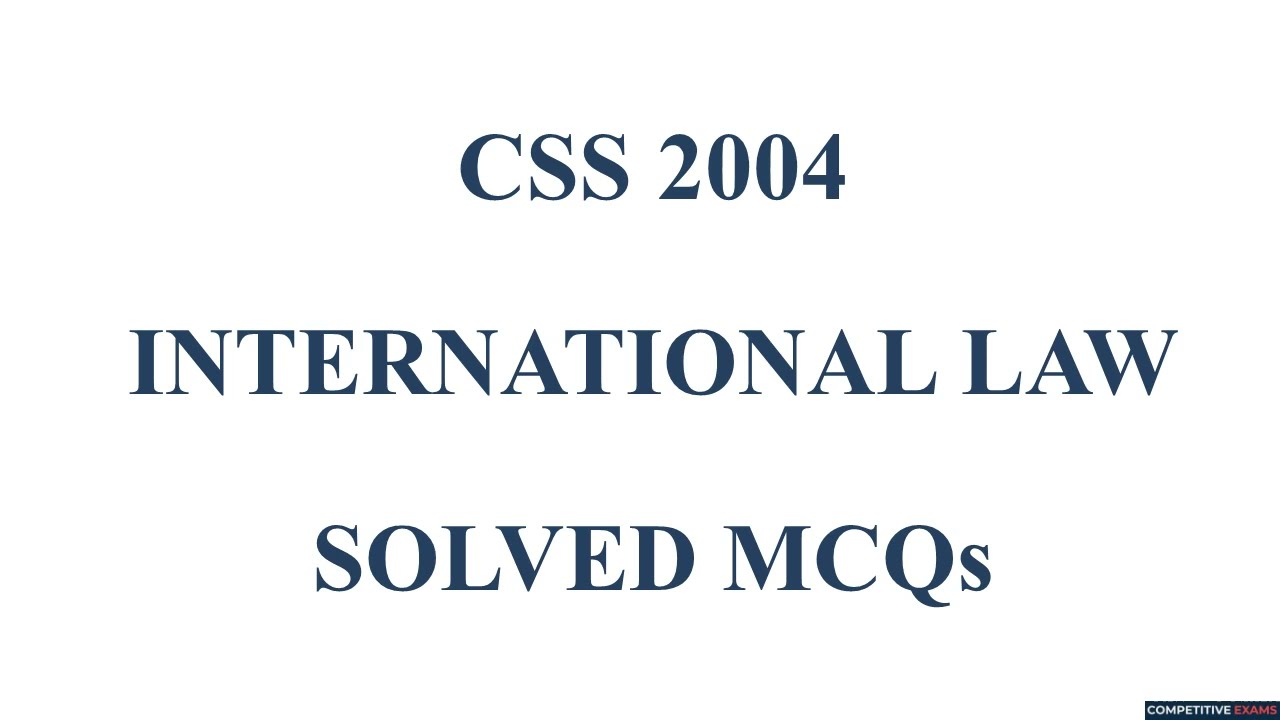 CSS 2004 INTERNATIONAL LAW Paper Solved MCQs | Objective Part