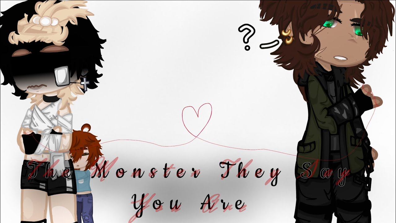 The Monster They Say You Are | BL | LGBTQ | GCMM | Pt. 1 (read description)