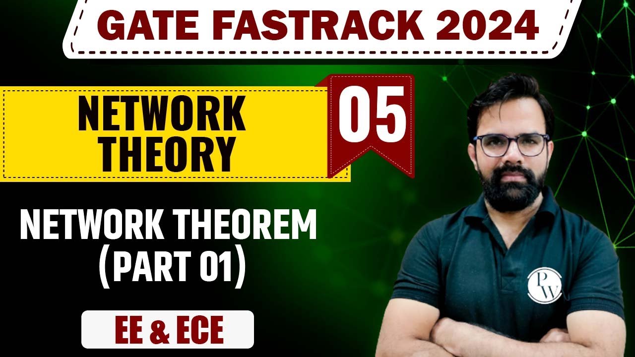 Network Theory 05 | Network Theorem (Part -01) | EE & ECE | GATE 2024 FastTrack Batch