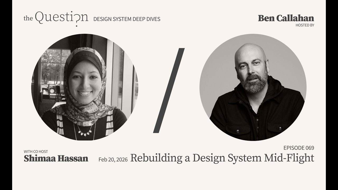 Episode 069 Deep Dive: Rebuilding a Design System Mid-Flight with Ben Callahan & Shimaa Hassan