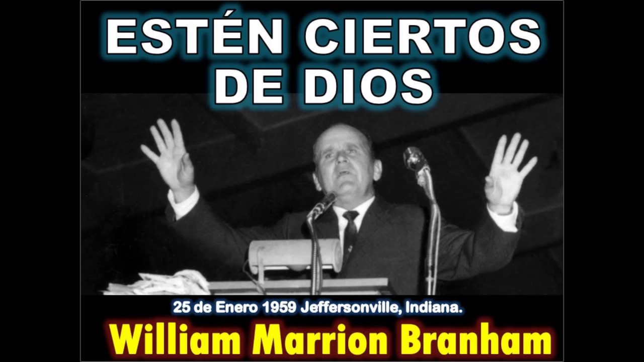 Estén Ciertos de Dios - Por William Marrion Branham