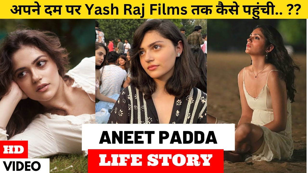 Aneet Padda Life Story/ Biography | Saiyaara | YRF
