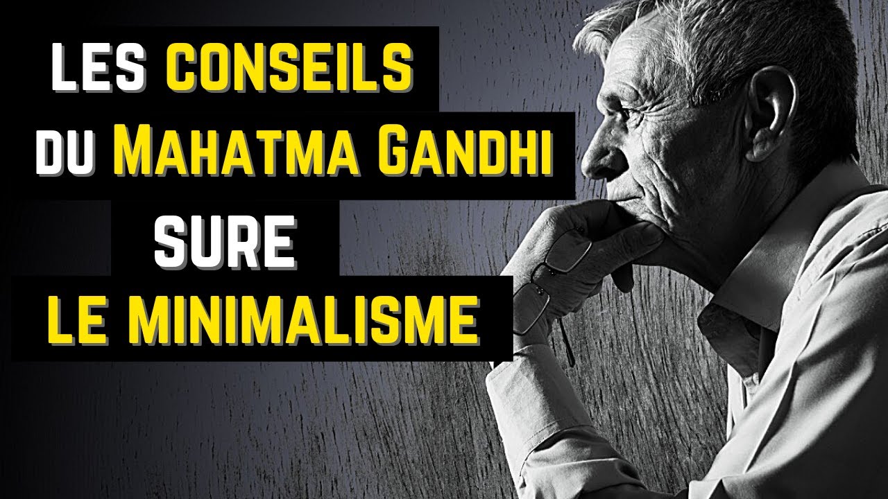 16 Conseils Minimaliste De Gandhi Pour Vivre Dans La Joie!!
