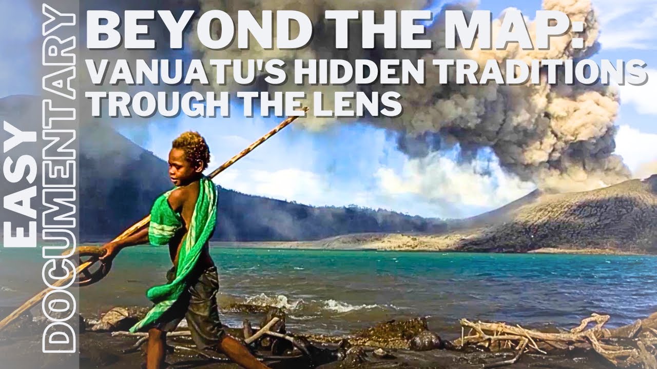 Beyond the Map: Vanuatu's Hidden Traditions Trough the Lens - Full Travel Documentary