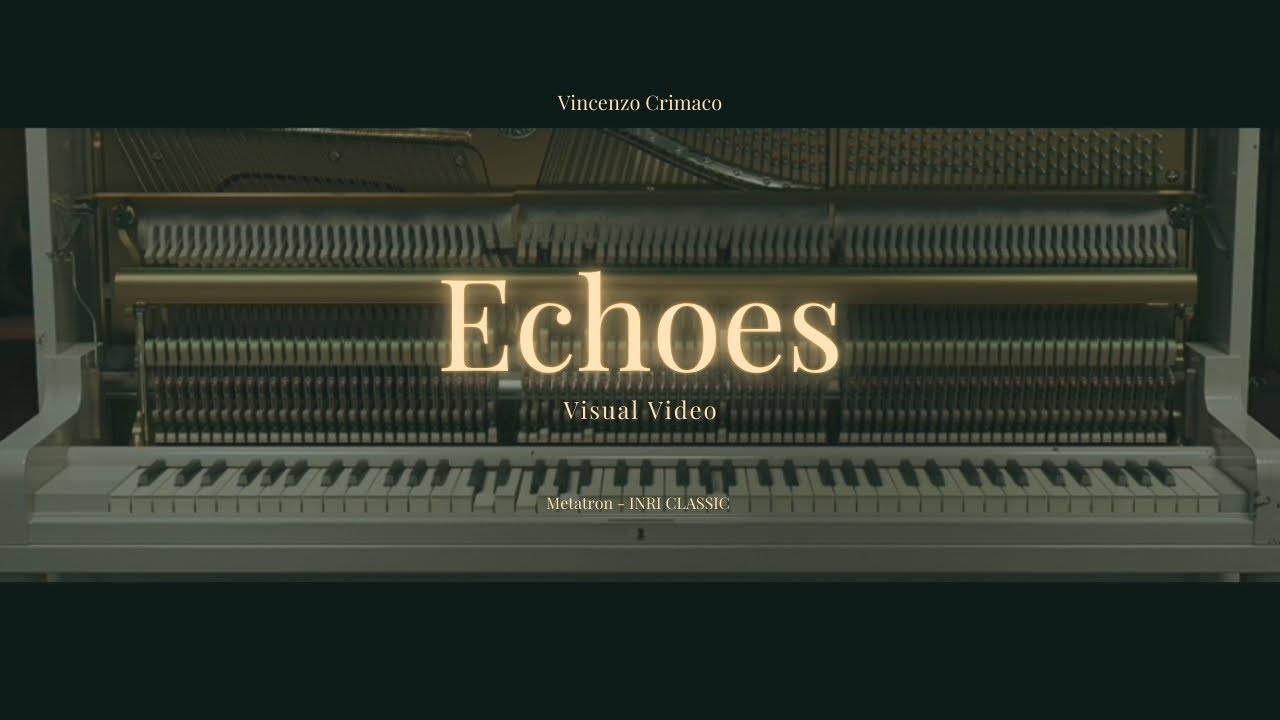 Echoes - Vincenzo Crimaco (Visual Video) 
