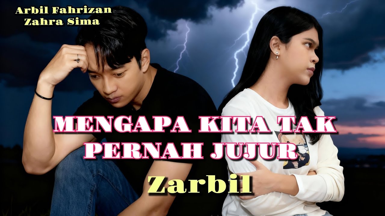 Mengapa kita tak pernah jujur - zarbil || z Arbil Fahrizan feat Zahra Sima 