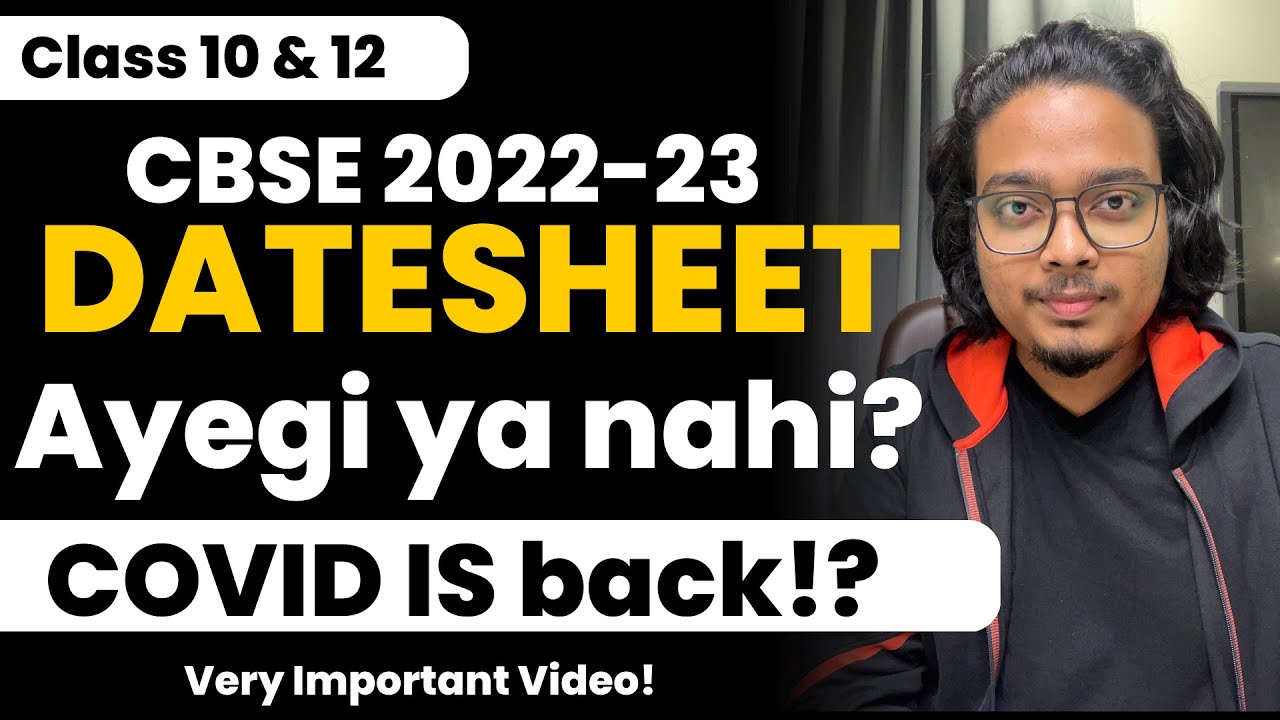 CBSE 2022-23 Datesheet Ka Kya hai? Covid Is Back?! | Class 10 & 12 *VERY IMPORTANT *