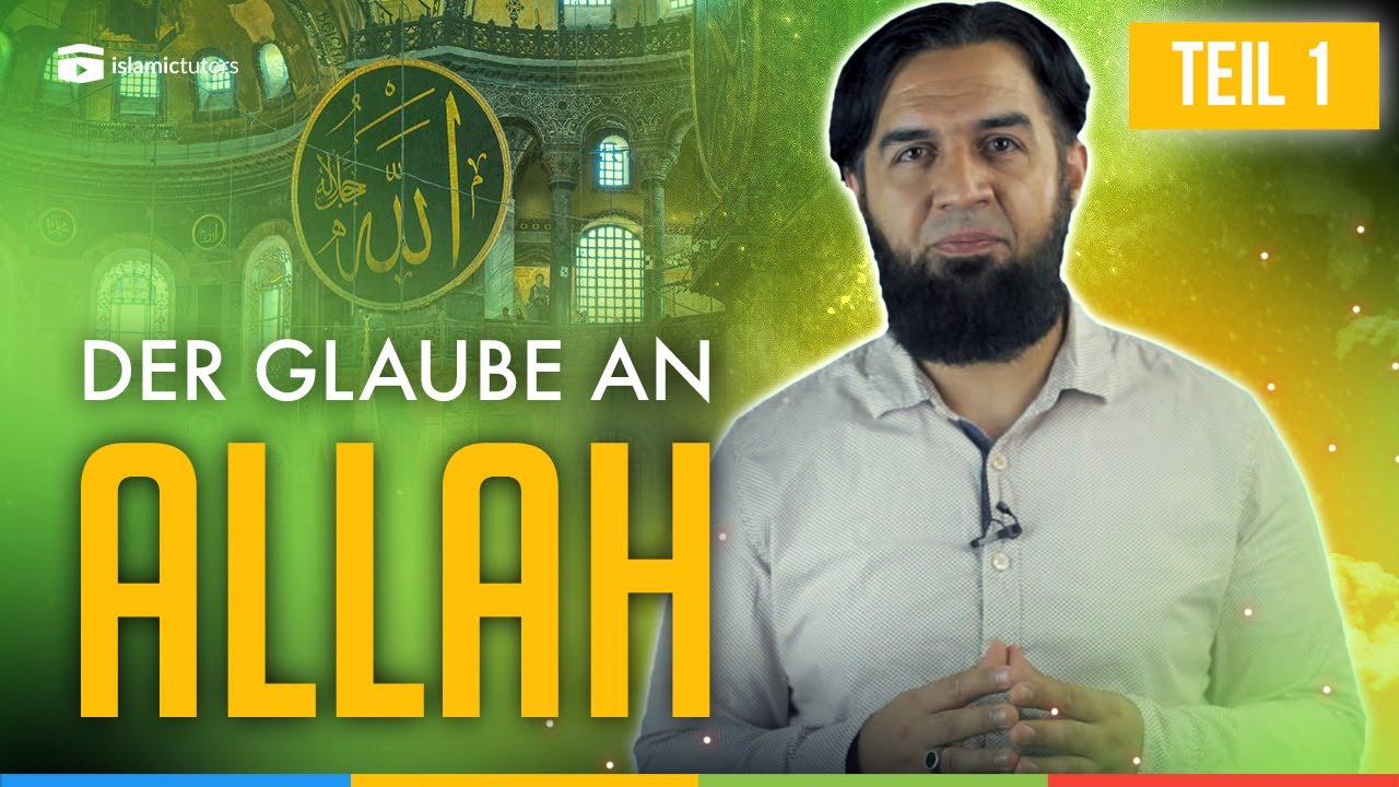 Die Säulen des Imans: Der Glaube an Allah - Teil 1